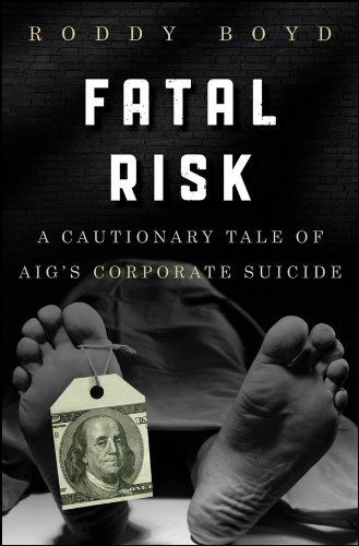 Fatal Risk: A Cautionary Tale of AIG's Corporate Suicide book cover