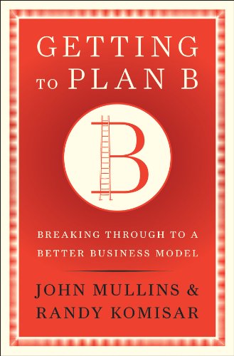 Getting to Plan B: Breaking Through to a Better Business Model book cover