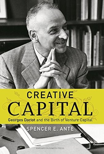 Creative Capital: Georges Doriot and the Birth of Venture Capital book cover