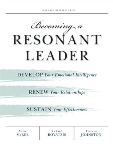 Becoming a Resonant Leader: Develop Your Emotional Intelligence, Renew Your Relationships, Sustain Your Effectiveness book cover