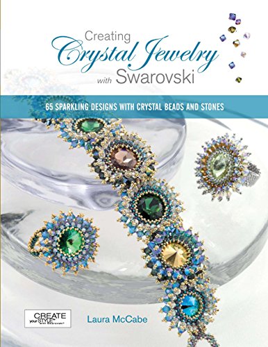 Creating Crystal Jewelry with Swarovski: 65 Sparkling Designs with Crystal Beads and Stones book cover