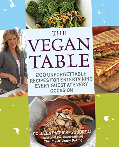 The Vegan Table: 200 Unforgettable Recipes for Entertaining Every Guest at Every Occasion book cover