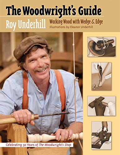 The Woodwright's Guide: Working Wood with Wedge and Edge book cover