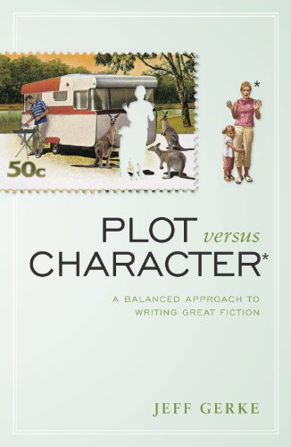 Plot Versus Character: A Balanced Approach to Writing Great Fiction book cover