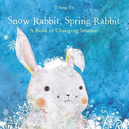 Snow Rabbit, Spring Rabbit: A Book of Changing Seasons book cover