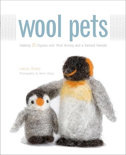 Wool Pets: Making 20 Figures with Wool Roving and a Barbed Needle book cover