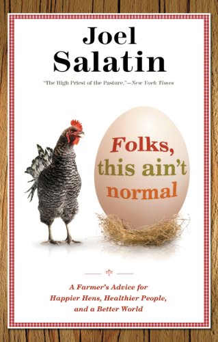 Folks, This Ain't Normal: A Farmer's Advice for Happier Hens, Healthier People, and a Better World book cover
