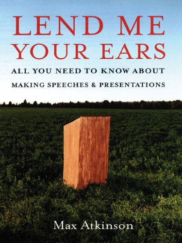 Lend Me Your Ears: All you need to know about making speeches and presentations book cover