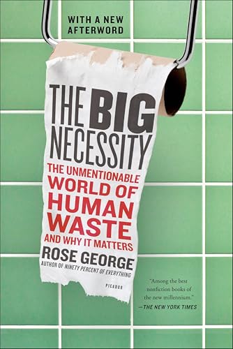 The Big Necessity: The Unmentionable World of Human Waste and Why It Matters book cover
