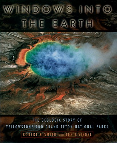 Windows Into the Earth: The Geologic Story of Yellowstone and Grand Teton National Parks book cover