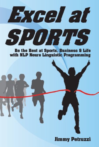 Excel at Sports: Be the Best at Sports, Business & Life with Nlp Neuro Linguistic Programming book cover