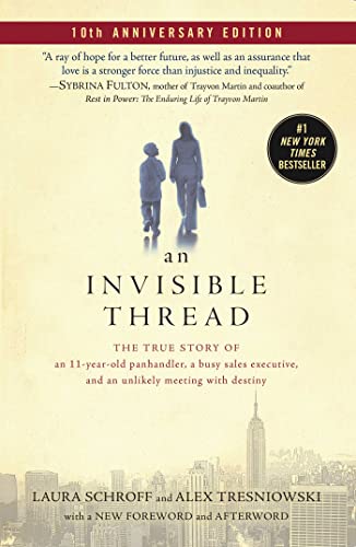 An Invisible Thread: The True Story of an 11-Year-Old Panhandler, a Busy Sales Executive, and an Unlikely Meeting with Destiny book cover