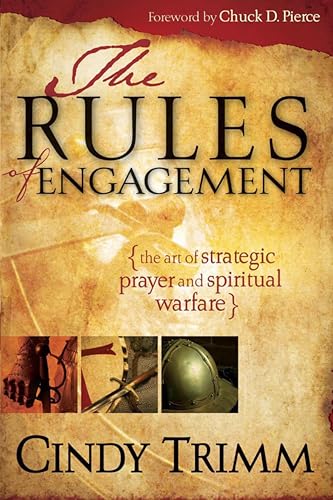 The Rules Of Engagement: The Art of Strategic Prayer and Spiritual Warfare book cover