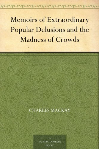 Extraordinary Popular Delusions and the Madness of Crowds book cover