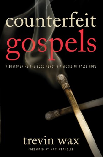 Counterfeit Gospels: Rediscovering the Good News in a World of False Hope book cover