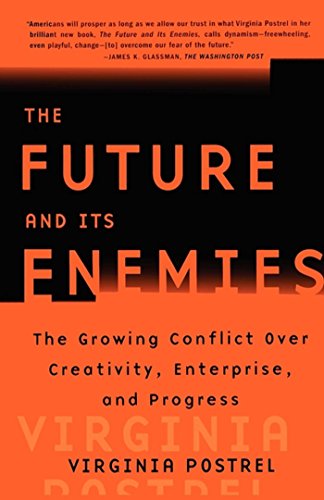 The Future and Its Enemies: The Growing Conflict Over Creativity, Enterprise, and Progress book cover