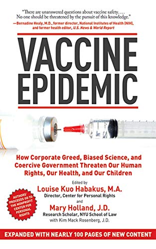 Vaccine Epidemic: How Corporate Greed, Biased Science, and Coercive Government Threaten Our Human Rights, Our Health, and Our Children book cover