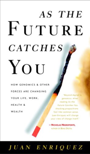 As the Future Catches You: How Genomics & Other Forces Are Changing Your Life, Work, Health & Wealth book cover