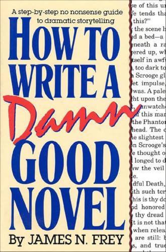 How to Write a Damn Good Novel: A Step-by-Step No Nonsense Guide to Dramatic Storytelling book cover