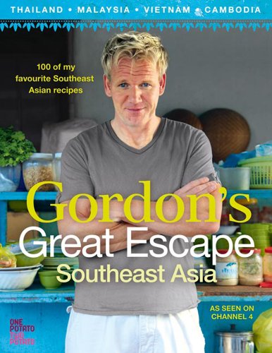 Gordon's Great Escape Southeast Asia: 100 of my favourite Southeast Asian recipes book cover