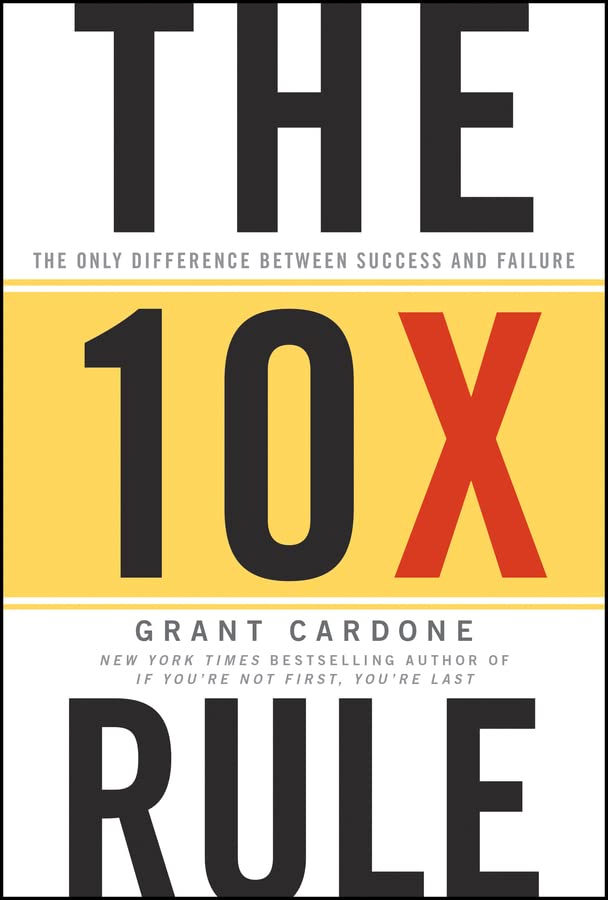 The 10x Rule: The Only Difference Between Success and Failure book cover