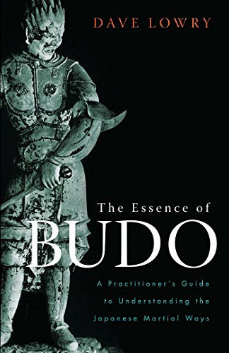 The Essence of Budo: A Practitioner's Guide to Understanding the Japanese Martial Ways book cover