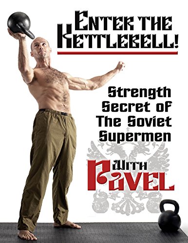 Enter the Kettlebell!: Strength Secret of the Soviet Supermen book cover