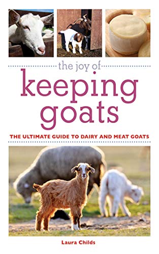 The Joy of Keeping Goats: The Ultimate Guide to Dairy and Meat Goats book cover