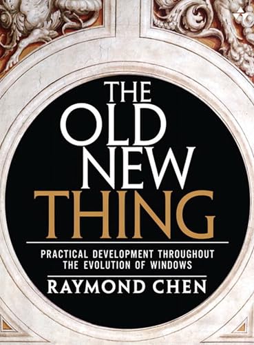 The Old New Thing: Practical Development Throughout the Evolution of Windows book cover