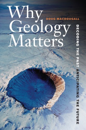 Why Geology Matters: Decoding the Past, Anticipating the Future book cover