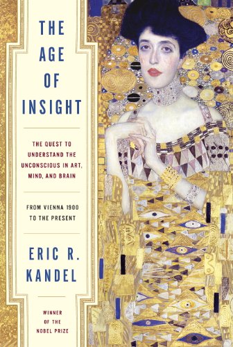 The Age of Insight: The Quest to Understand the Unconscious in Art, Mind, and Brain from Vienna 1900 to the Present book cover