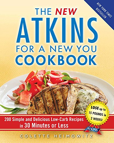 The New Atkins for a New You Cookbook: 200 Simple and Delicious Low-Carb Recipes in 30 Minutes or Less book cover