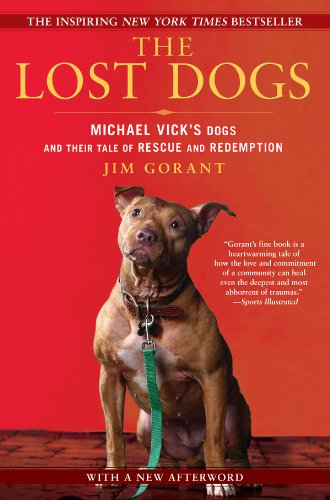 The Lost Dogs: Michael Vick's Dogs and Their Tale of Rescue and Redemption book cover