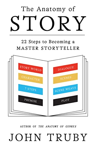 The Anatomy of Story: 22 Steps to Becoming a Master Storyteller book cover