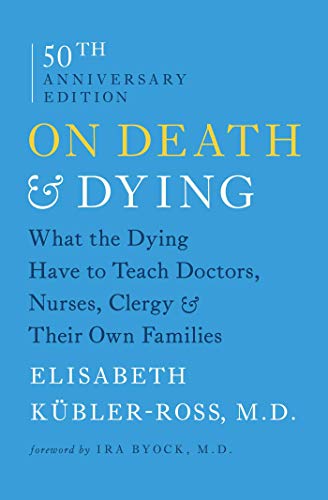 On Death and Dying: What the Dying Have to Teach Doctors, Nurses, Clergy and Their Own Families book cover