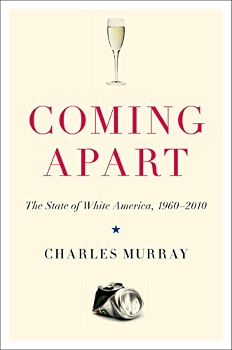 Coming Apart: The State of White America, 1960-2010 book cover