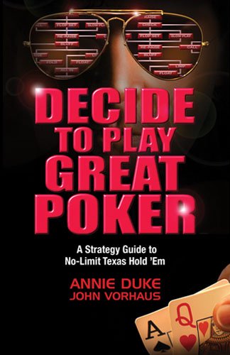 Decide to Play Great Poker: A Strategy Guide to No-Limit Texas Hold ’Em book cover