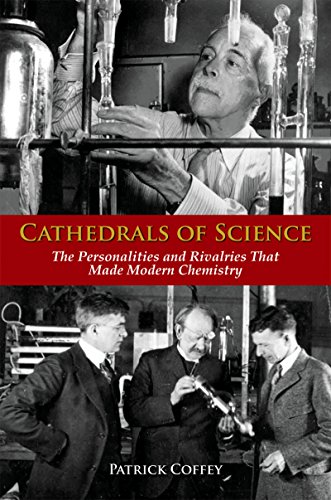 Cathedrals of Science: The Personalities and Rivalries That Made Modern Chemistry book cover