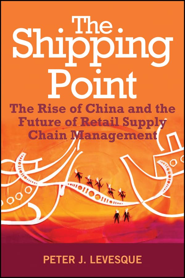 The Shipping Point: The Rise of China and the Future of Retail Supply Chain Management book cover