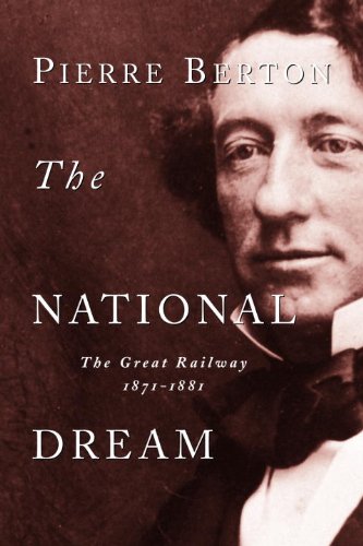 The National Dream: The Great Railway, 1871-1881 book cover