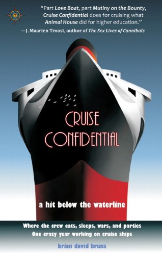 Cruise Confidential: A Hit Below the Waterline: Where the Crew Lives, Eats, Wars, and Parties: One Crazy Year Working on Cruise Ships book cover