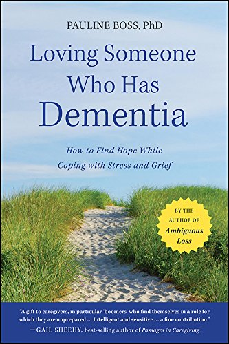 Loving Someone Who Has Dementia: How to Find Hope While Coping with Stress and Grief book cover