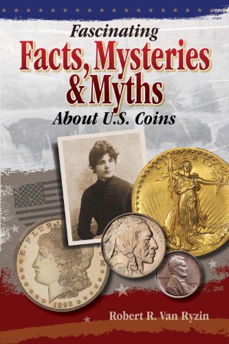 Fascinating Facts, Mysteries and Myths about U.S. Coins book cover