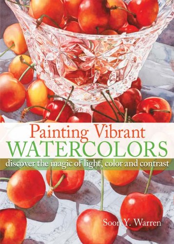 Painting Vibrant Watercolors: Discover the Magic of Light, Color and Contrast book cover