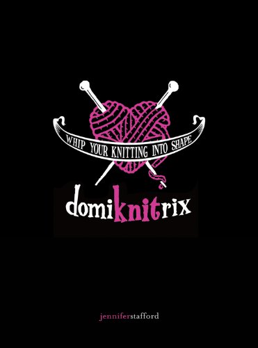 Domiknitrix: Whip Your Knitting Into Shape book cover