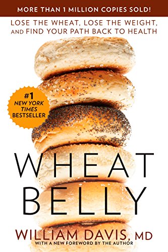 Wheat Belly: Lose the Wheat, Lose the Weight, and Find Your Path Back to Health book cover