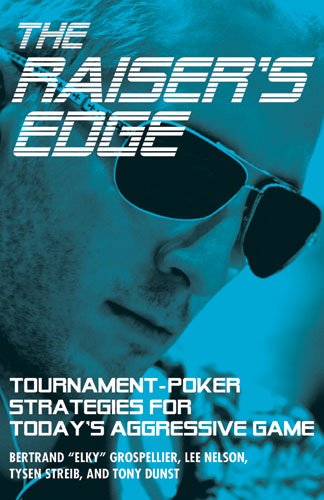 The Raiser's Edge: Tournament-Poker Strategies for Today's Aggressive Game book cover