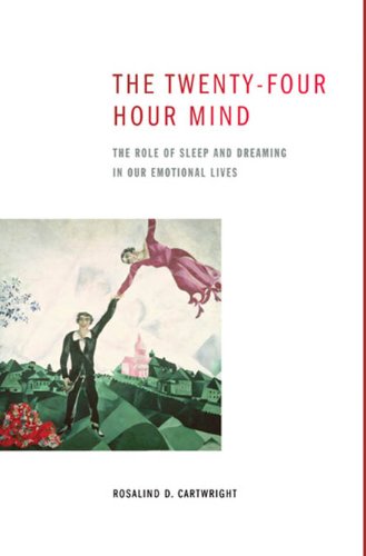 The Twenty-four Hour Mind: the Role of Sleep and Dreaming in Our Emotional Lives book cover