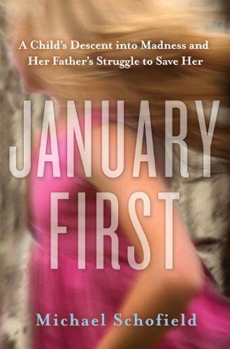 January First: A Child's Descent into Madness and Her Father's Struggle to Save Her book cover