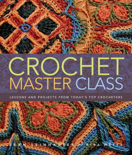Crochet Master Class: Lessons and Projects from Today's Top Crocheters book cover